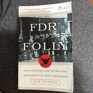 FDR’s Folly by: Jim Powell